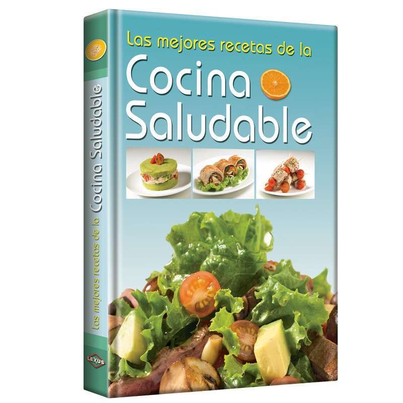 Las Mejores Recetas de Cocina Saludable - Lexus Editores Perú