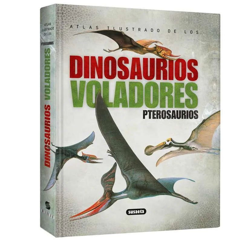 Atlas Ilustrado de los Dinosaurios Voladores Pterosaurios