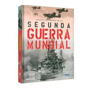 Atlas Ilustrado La Segunda Guerra Mundial