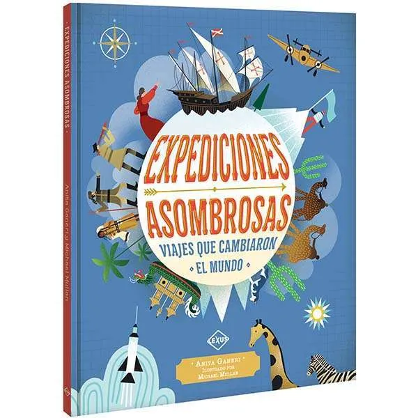 Expediciones Asombrosas - Viajes que Cambiaron el Mundo