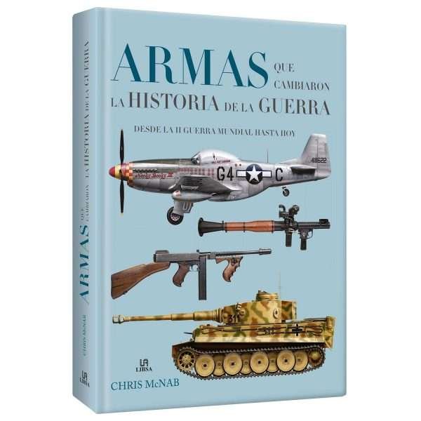 Armas que Cambiaron la Historia de la Guerra